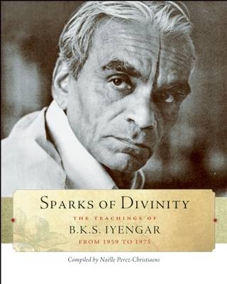 Sparks of Divinity - B. K. S. Iyengar