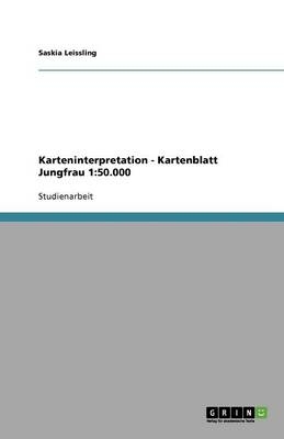 Karteninterpretation - Kartenblatt Jungfrau 1:50.000 - Saskia Leissling