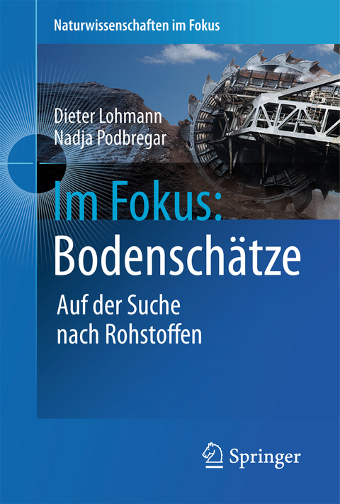 Im Fokus: Bodenschätze - Dieter Lohmann, Nadja Podbregar