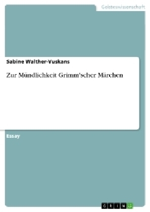 Zur Mündlichkeit Grimm'scher Märchen - Sabine Walther-Vuskans