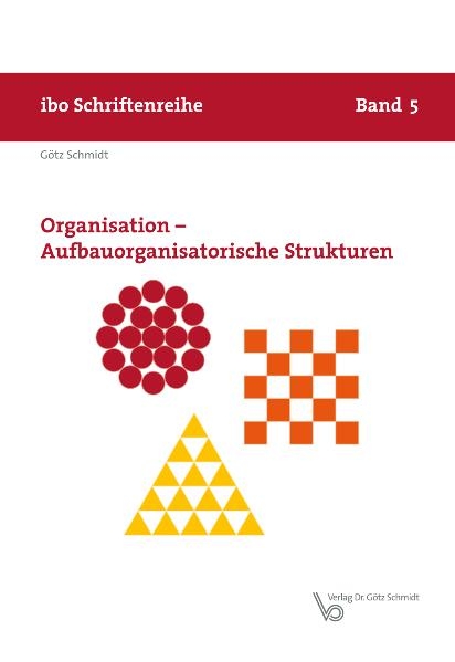 Organisation - Aufbauorganisatorische Strukturen - Götz Schmidt