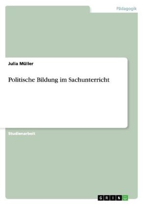 Politische Bildung im Sachunterricht - Julia MÃ¼ller