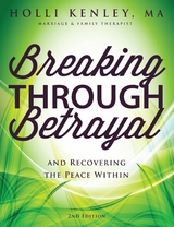 Breaking Through Betrayal -  Holli Kenley