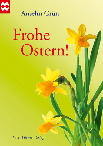 Frohe Ostern! - Anselm Grün