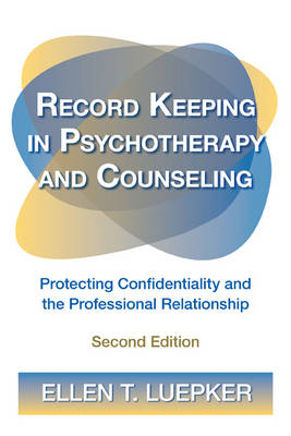 Record Keeping in Psychotherapy and Counseling - Ellen T. Luepker