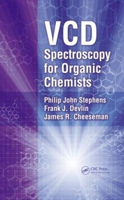 VCD Spectroscopy for Organic Chemists - Philip J. Stephens, Frank J. Devlin, James R. Cheeseman