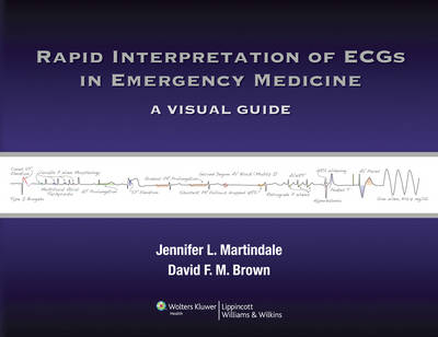 Rapid Interpretation of ECGs in Emergency Medicine - Jennifer L. Martindale, David F. M. Brown