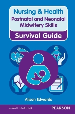 Nursing & Health Survival Guide: Postnatal & Neonatal Midwifery Skills - Alison Edwards