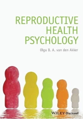 Reproductive Health Psychology - Olga B. A. Van den Akker