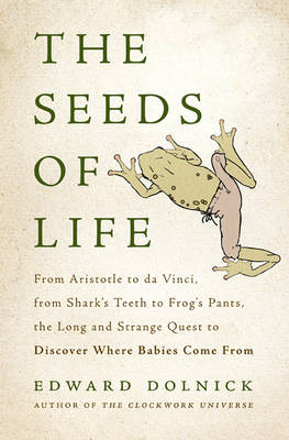 The Seeds of Life - Edward Dolnick