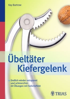 Übeltäter Kiefergelenk - Kay Bartrow