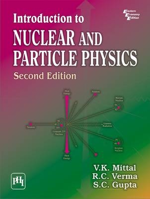 Introduction to Nuclear and Particle Physics - R. C. Verma, V. K. Mittal, S. C. Gupta