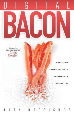 Digital Bacon - Alexander Rodriguez