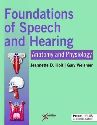 Foundations of Speech and Hearing - Jeannette D. Hoit, Gary Weismer