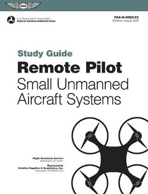 Remote Pilot sUAS Study Guide - (N/A) Federal Aviation Administration (Faa)