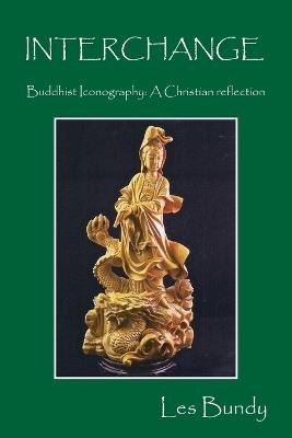 INTERCHANGE - Buddhist Iconography - Les Bundy