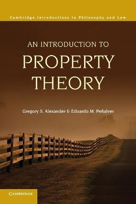 An Introduction to Property Theory - Gregory S. Alexander, Eduardo M. Peñalver