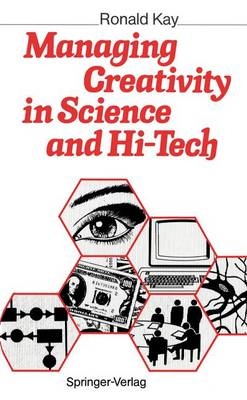 Managing Creativity in Science and Hi-Tech - Ronald Kay