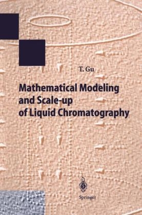 Mathematical Modeling and Scale-up of Liquid Chromatography - Tingyue Gu