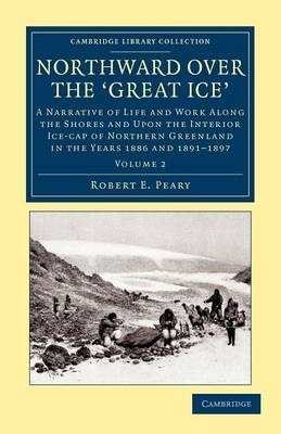 Northward Over the Great Ice - Robert E. Peary