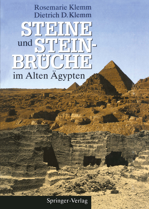 Steine und Steinbrüche im Alten Ägypten - Rosemarie Klemm, Dietrich D. Klemm