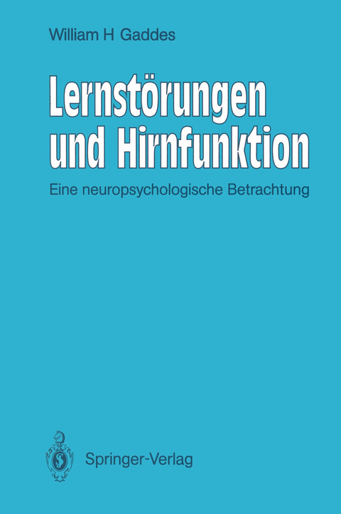 Lernstörungen und Hirnfunktion - William H. Gaddes