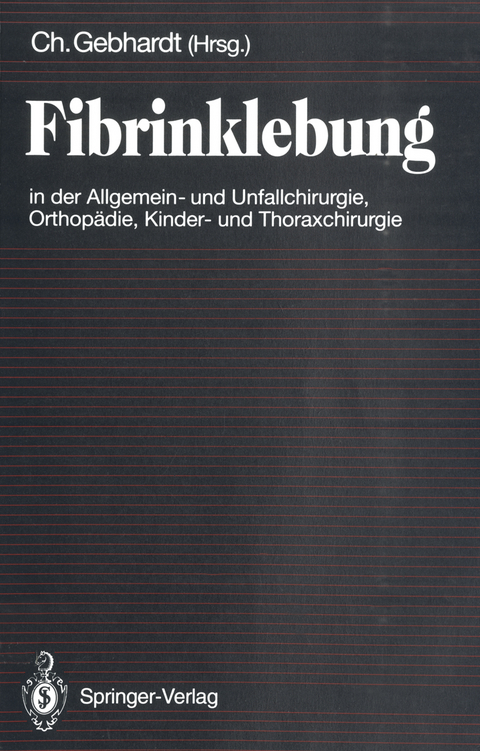 Fibrinklebung in der Allgemein- und Unfallchirurgie, Orthopädie, Kinder- und Thoraxchirurgie - 