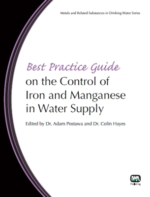 Best Practice Guide on the Control of Iron and Manganese in Water Supply - Adam Postawa, Colin Hayes, Alessandra Criscuoli, Francesca Macedonio, Andreas N. Angelakis