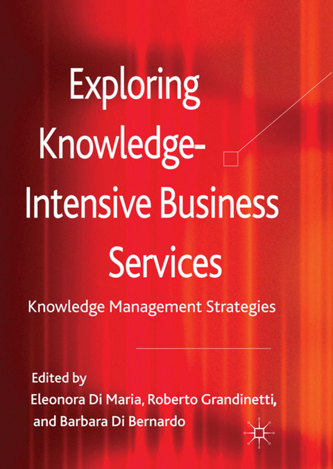 Exploring Knowledge-Intensive Business Services - Roberto Grandinetti, Barbara Di Bernardo