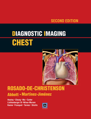 Diagnostic Imaging: Chest - Melissa L. Rosado-de-Christenson, Gerald F. Abbott