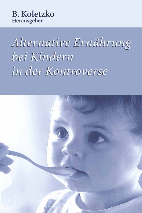 Alternative Ernährung bei Kindern in der Kontroverse - 