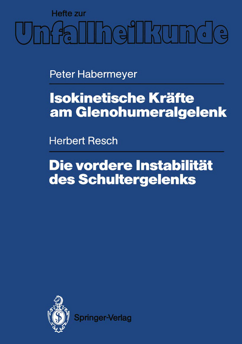 Isokinetische Kräfte am Glenohumeralgelenk. Die vordere Instabilität des Schultergelenks - Peter Habermeyer, Herbert Resch