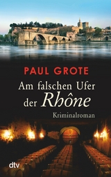 Am falschen Ufer der Rhône -  Paul Grote