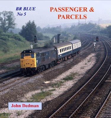 BR Blue No. 5: Passenger and Parcels - John Dedman