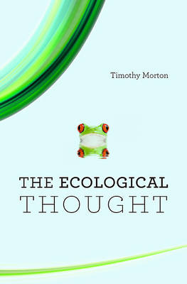 The Ecological Thought - Timothy Morton