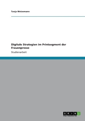 Digitale Strategien im Printsegment der Frauenpresse - Tanja Weizemann