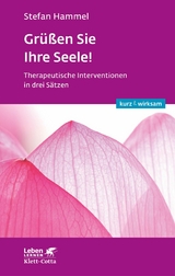 Grüßen Sie Ihre Seele! (Leben lernen: kurz & wirksam) -  Stefan Hammel