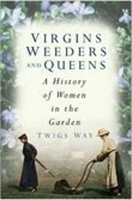 Virgins, Weeders and Queens - Dr Twigs Way