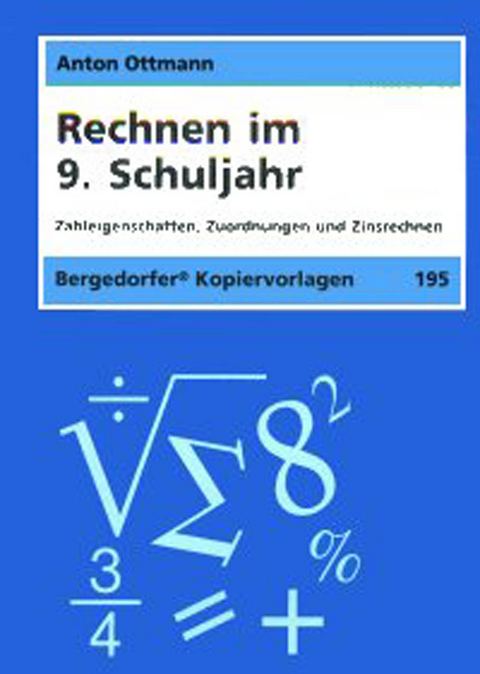 Rechnen im 9. Schuljahr - Anton Ottmann