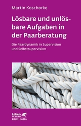 Lösbare und unlösbare Aufgaben in der Paarberatung (Leben Lernen, Bd. 297) -  Martin Koschorke