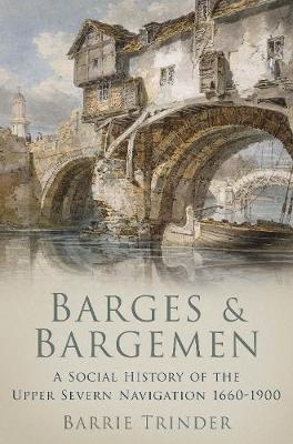 Barges and Bargemen - Barrie Trinder