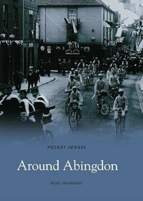 Around Abingdon: Pocket Images - Nigel Hammond