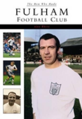 The Men Who Made Fulham Football Club - Alex White