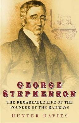 George Stephenson - Hunter Davies