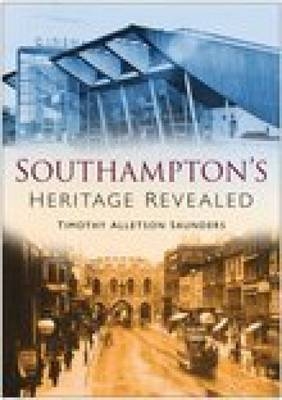 Southampton Heritage Revealed - Timothy Alleston Saunders