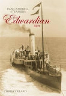 P&A Campbell Steamers: The Edwardian Era - Chris Collard