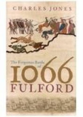 The Forgotten Battle of 1066: Fulford - Charles Jones