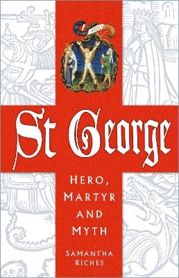 St George: Hero, Martyr and Myth - Samantha Riches