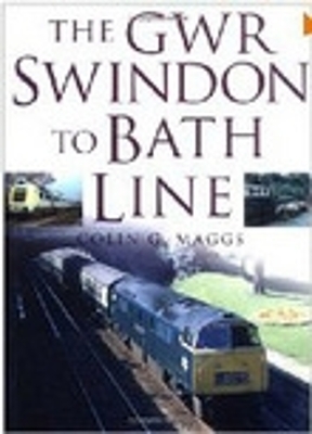 The GWR Swindon to Bath Line - Colin G. Maggs