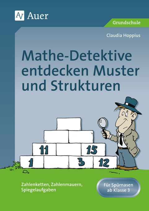 Mathe-Detektive entdecken Muster und Strukturen - Claudia Hoppius